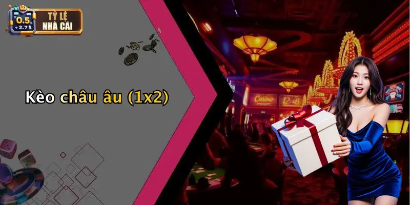 Kèo châu âu (1x2)